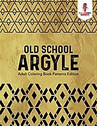 Old School Argyle: Adult Coloring Book Patterns Edition (Paperback)