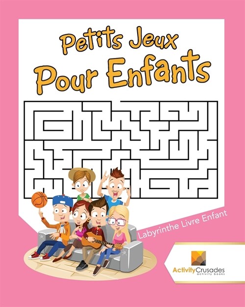 Petits Jeux Pour Enfants: Labyrinthe Livre Enfant (Paperback)