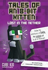 Tales of an 8-Bit Kitten: Lost in the Nether: An Unofficial Minecraft Adventure (Paperback)