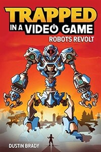 Trapped in a Video Game: Robots Revolt (Paperback)