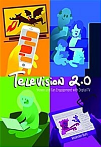 Television 2.0: Viewer and Fan Engagement with Digital TV (Hardcover)