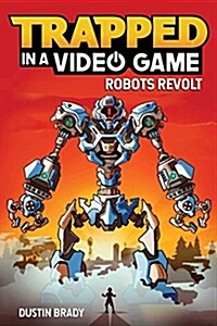 [중고] Trapped in a Video Game: Robots Revolt Volume 3 (Paperback)