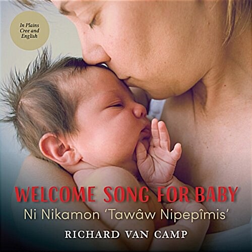 Welcome Song for Baby / Ni Nikamon Taw? Nipep?is (Paperback, Bilingual Editi)