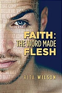 Faith: The Word Made Flesh (Paperback)