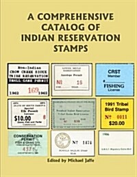 A Comprehensive Catalog of Indian Reservation Stamps (Paperback)