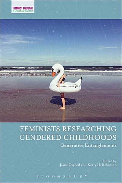 Feminists Researching Gendered Childhoods : Generative Entanglements (Hardcover)