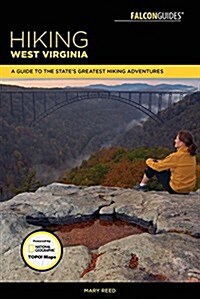 Hiking West Virginia: A Guide to the States Greatest Hiking Adventures (Paperback, 3)