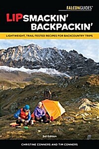 Lipsmackin Backpackin: Lightweight, Trail-Tested Recipes for Backcountry Trips (Paperback, 3)