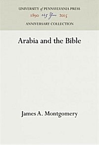 Arabia and the Bible (Hardcover, Reprint 2016)