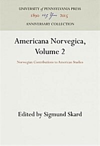 Americana Norvegica, Volume 2: Norwegian Contributions to American Studies (Hardcover, Reprint 2016)