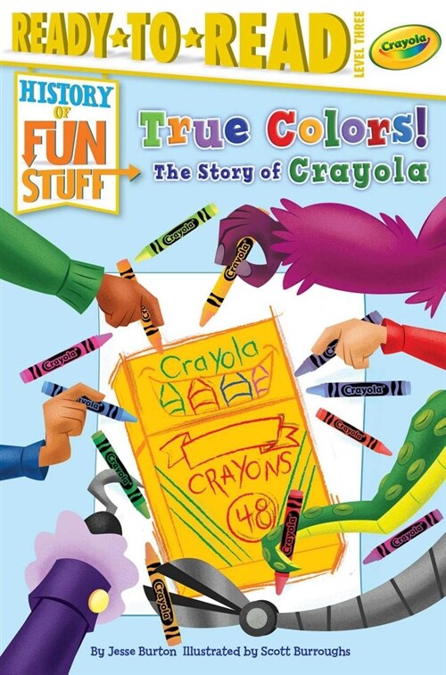 True Colors! the Story of Crayola: Ready-To-Read Level 3 (Hardcover)