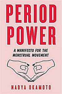 Period Power: A Manifesto for the Menstrual Movement (Hardcover)