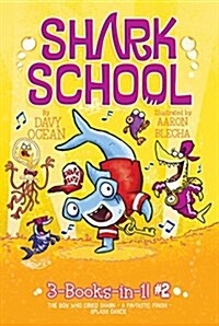 Shark School 3-Books-In-1! #2: The Boy Who Cried Shark; A Fin-Tastic Finish; Splash Dance (Paperback, Bind-Up)