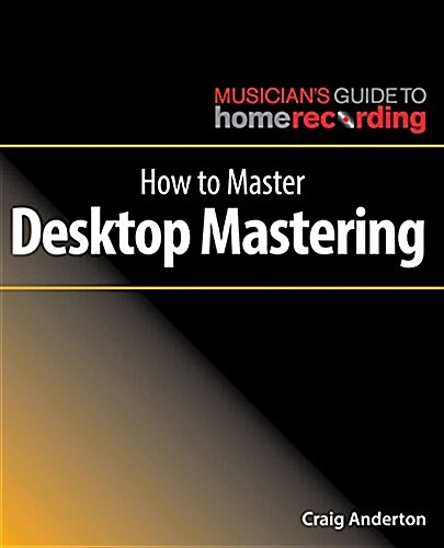 How to Master Desktop Mastering (Paperback)