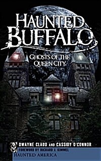 Haunted Buffalo: Ghosts of the Queen City (Hardcover)