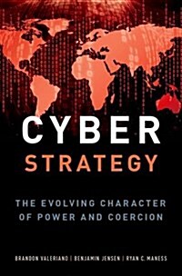 Cyber Strategy: The Evolving Character of Power and Coercion (Hardcover)