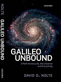 Galileo Unbound : A Path Across Life, the Universe and Everything (Hardcover)