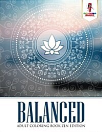 Balanced: Adult Coloring Book Zen Edition (Paperback)
