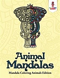 Animal Mandalas: Mandala Coloring Animals Edition (Paperback)