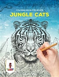 Jungle Cats: Coloring Book for Adults (Paperback)