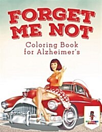 Forget Me Not: Coloring Book for Alzheimers (Paperback)