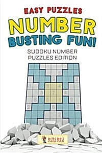 Number Busting Fun! Easy Puzzles: Sudoku Number Puzzles Edition (Paperback)