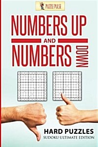 Numbers Up and Numbers Down: Hard Puzzles: Sudoku Ultimate Edition (Paperback)