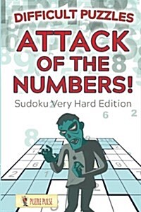 Attack of the Numbers! Difficult Puzzles: Sudoku Very Hard Edition (Paperback)