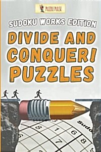 Divide and Conquer! Puzzles: Sudoku Works Edition (Paperback)