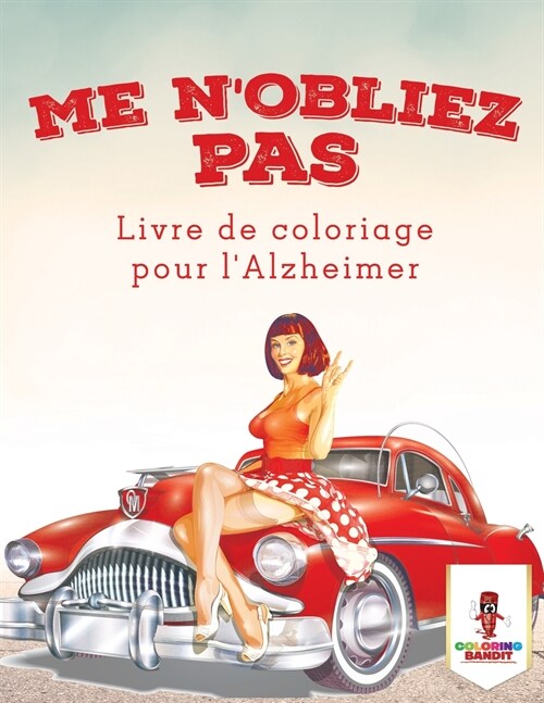 Me NOubliez Pas: Livre de Coloriage Pour LAlzheimer (Paperback)