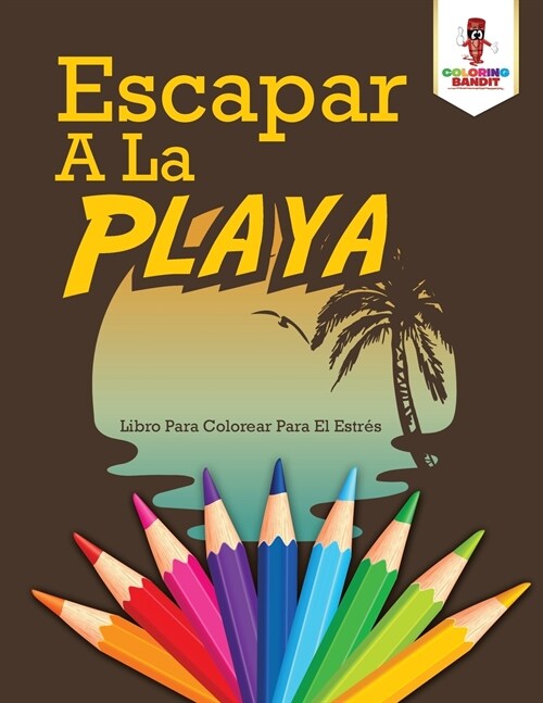 Escapar A La Playa: Libro Para Colorear Para El Estr? (Paperback)