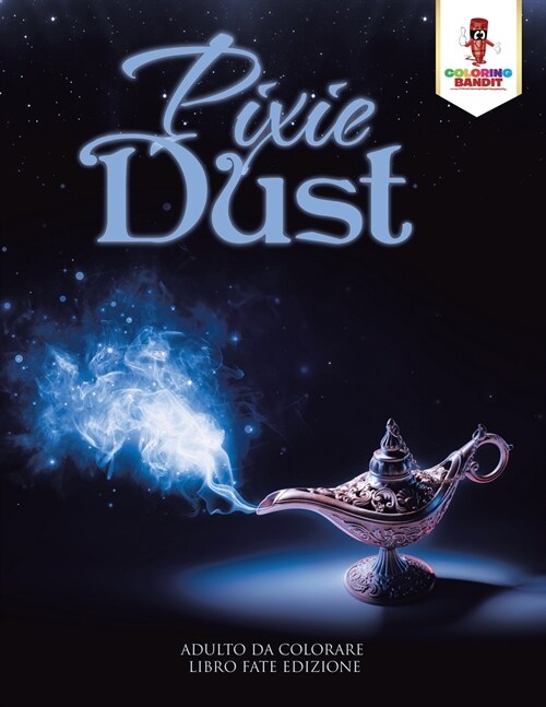 Pixie Dust: Adulto Da Colorare Libro Fate Edizione (Paperback)