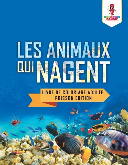 Les Animaux Qui Nagent: Livre de Coloriage Adulte Poisson Edition (Paperback)