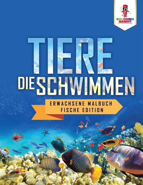 Tiere, Die Schwimmen: Erwachsene Malbuch Fische Edition (Paperback)