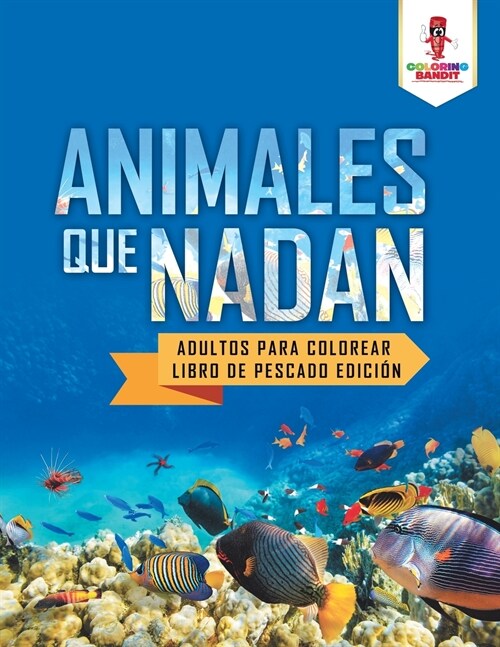 Animales Que Nadan: Adultos Para Colorear Libro De Pescado Edici? (Paperback)