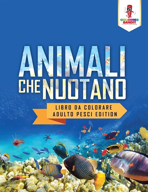 Animali Che Nuotano: Libro Da Colorare Adulto Pesci Edition (Paperback)