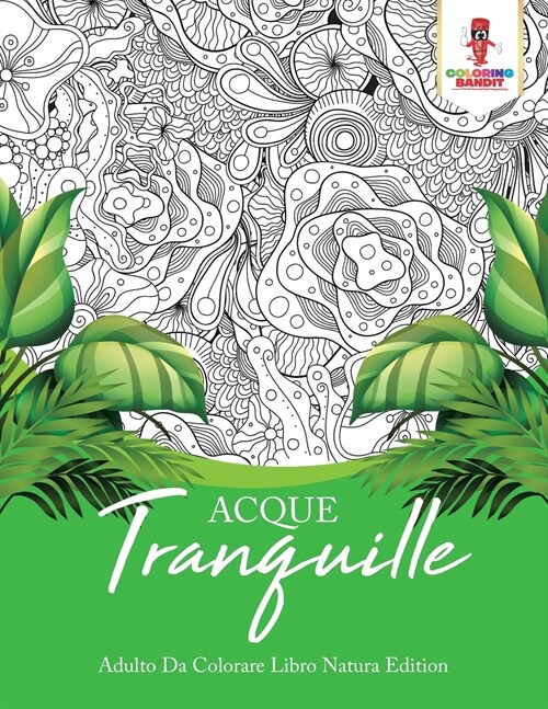 Acque Tranquille: Adulto Da Colorare Libro Natura Edition (Paperback)