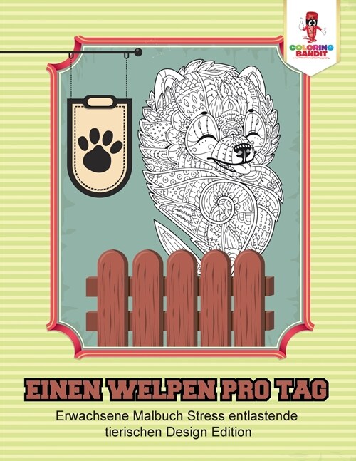 Einen Welpen Pro Tag: Erwachsene Malbuch Stress Entlastende Tierischen Design Edition (Paperback)
