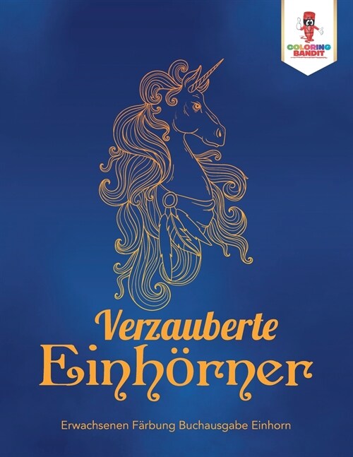 Verzauberte Einh?ner: Erwachsenen F?bung Buchausgabe Einhorn (Paperback)