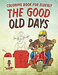 The Good Old Days: Coloring Book for Elderly (Paperback)