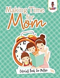 Making Time for Mom: Coloring Book for Mothers (Paperback)