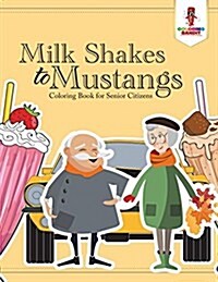 Milk Shakes to Mustangs: Coloring Book for Senior Citizens (Paperback)