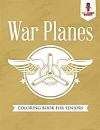 War Planes: Coloring Book for Seniors (Paperback)