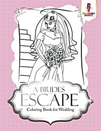 A Brides Escape: Coloring Book for Wedding (Paperback)