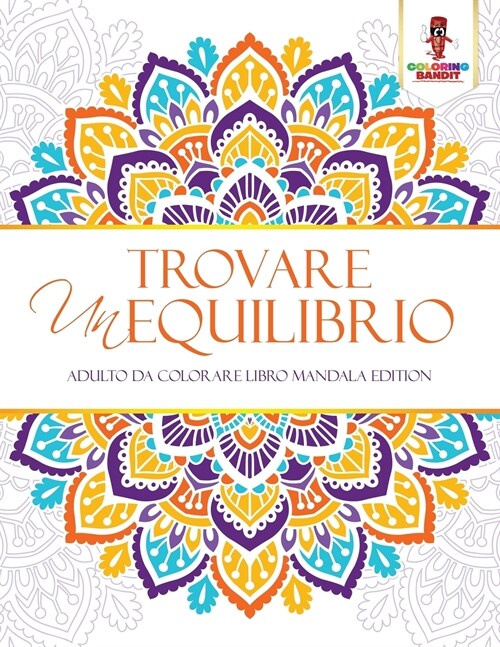 Trovare Un Equilibrio: Adulto Da Colorare Libro Mandala Edition (Paperback)