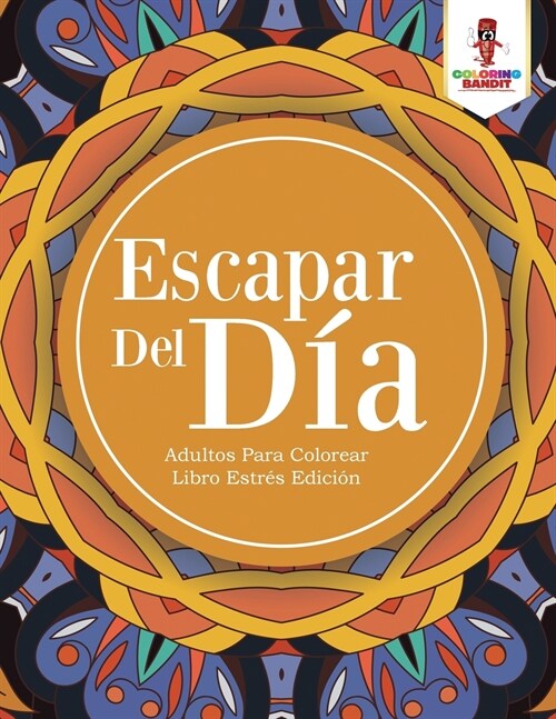 Escapar Del D?: Adultos Para Colorear Libro Estr? Edici? (Paperback)