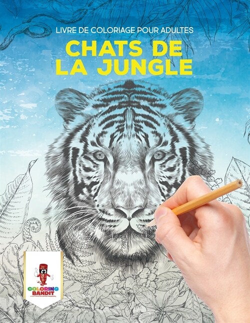 Chats de la Jungle: Livre de Coloriage Pour Adultes (Paperback)