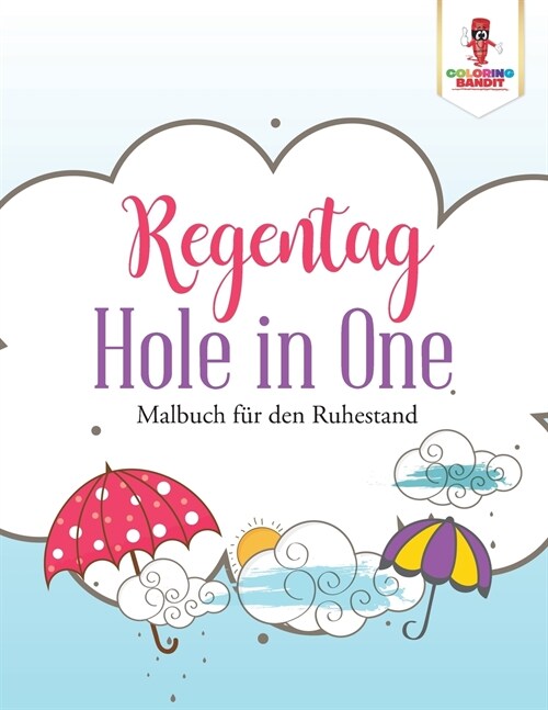 Regentag Hole in One: Malbuch f? den Ruhestand (Paperback)
