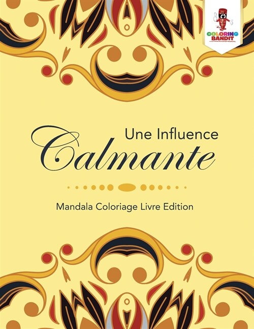 Une Influence Calmante: Mandala Coloriage Livre Edition (Paperback)