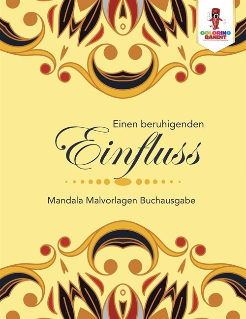 Einen Beruhigenden Einfluss: Mandala Malvorlagen Buchausgabe (Paperback)